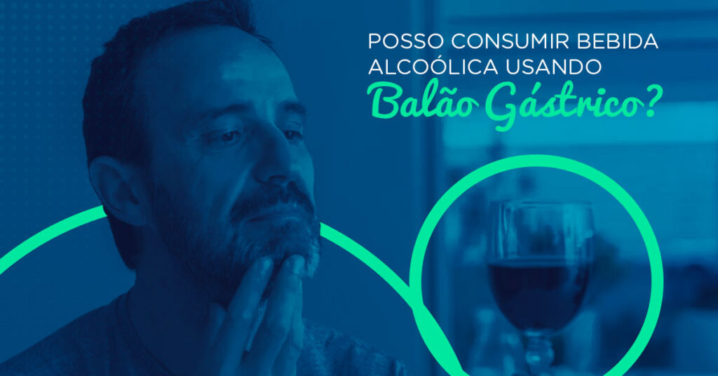 Posso consumir bebida alcoólica usando balão gástrico?