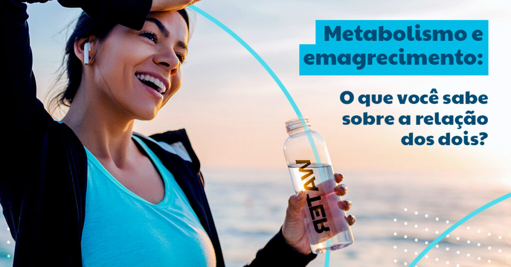 Metabolismo e emagrecimento: qual a relação dos dois?