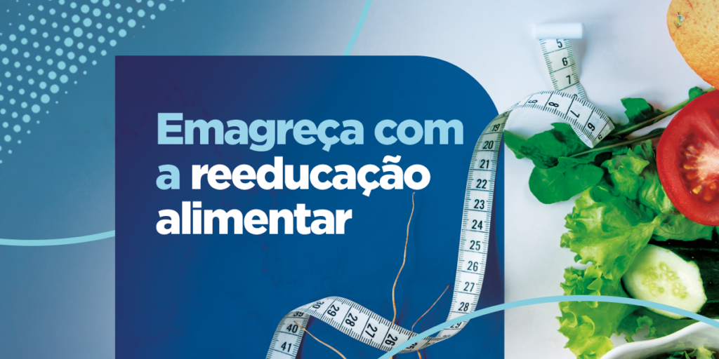 Saiba como emagrecer com a reeducação alimentar