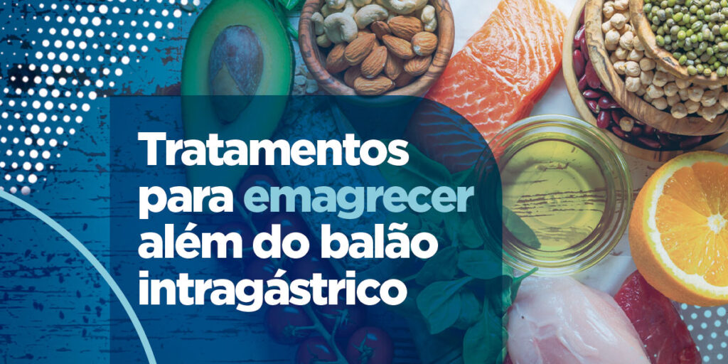 Tratamentos para emagrecer além do balão intragástrico